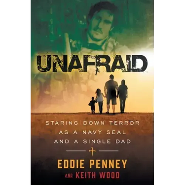 Unafraid: Staring Down Terror as a Navy SEAL and Single Dad