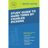 Study Guide to Hard Times by Charles Dickens