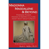 Madonna Magdalene and Beyond: Feminine Power hidden in empire culture: why? how? what's next?