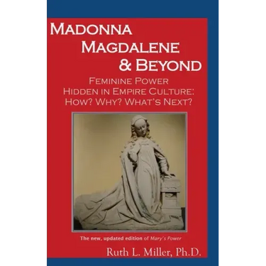 Madonna Magdalene and Beyond: Feminine Power hidden in empire culture: why? how? what's next?
