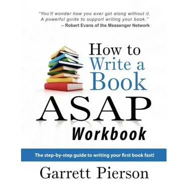 How To Write A Book ASAP Workbook: The step-by-step guide to writing your first book fast!