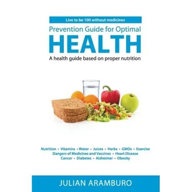 Prevention Guide for Optimal Health: A health guide based on proper nutrition