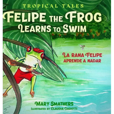 Felipe the Frog Learns to Swim: La rana Felipe aprende a nadar