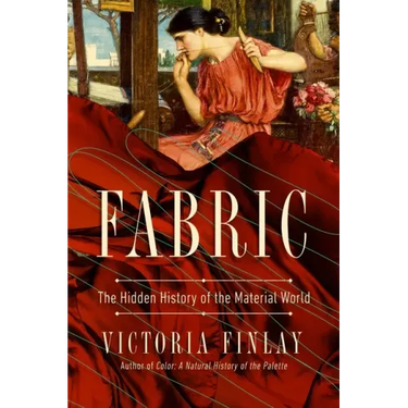 Fabric: The Hidden History of the Material World