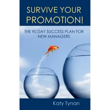 Survive Your Promotion!: The 90 Day Success Plan for New Managers
