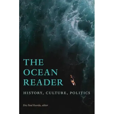 The Ocean Reader: History, Culture, Politics