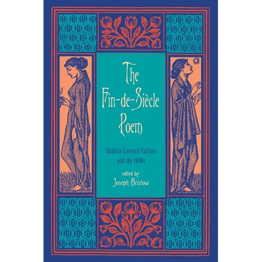 The Fin-de-Siècle Poem: English Literary Culture and the 1890s