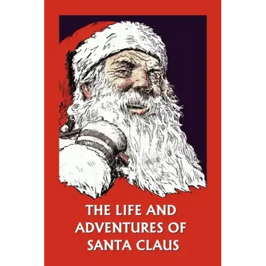 The Life and Adventures of Santa Claus (Yesterday's Classics)