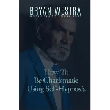 How To Be Charismatic Using Self-Hypnosis