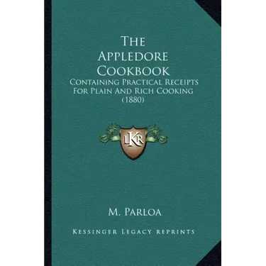 The Appledore Cookbook: Containing Practical Receipts for Plain and Rich Cooking (1880)