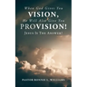 When God Gives You Vision, He Will Also Give You Provision!: Jesus Is The Answer!