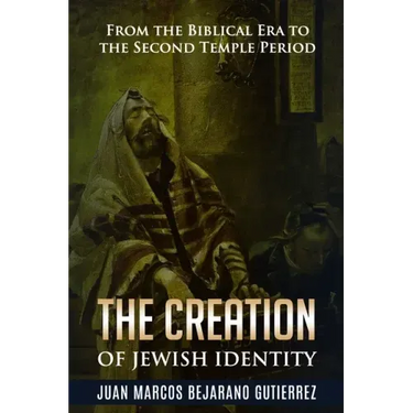 The Creation of Jewish Identity: From the Biblical Era to the Second Temple Period
