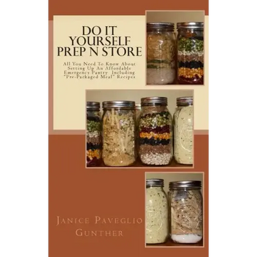 Do It Yourself Prep N Store: Recipes & Prepping Ideas Made Easy