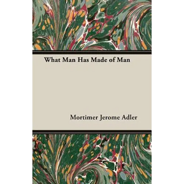 What Man Has Made of Man
