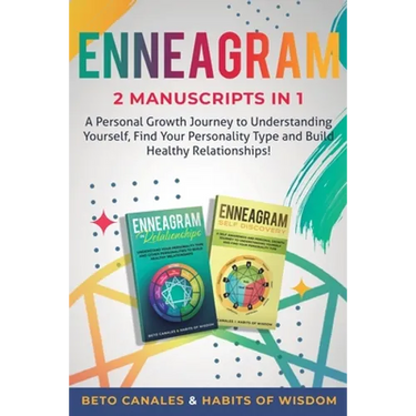 Enneagram 2 manuscripts in 1: A Personal Growth Journey to Understanding Yourself, Find Your Personality Type and Build Healthy Relationships!