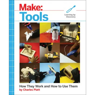 Make: Tools: How They Work and How to Use Them