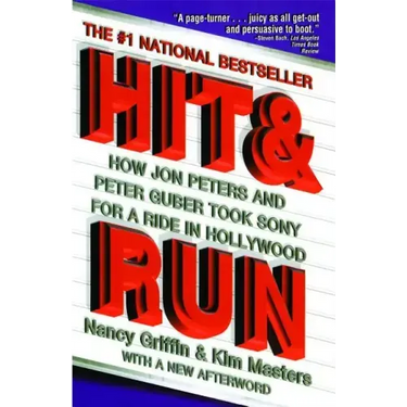 Hit and Run: How Jon Peters and Peter Guber Took Sony for a Ride in Hollywood