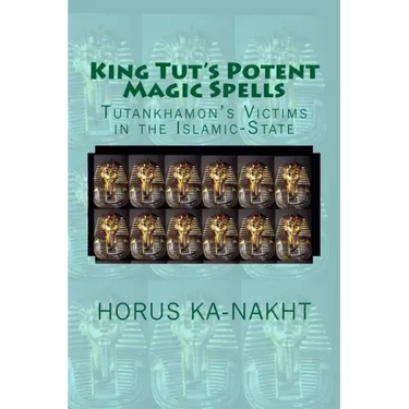 King Tut's Potent Magic Spells: Tutankhamon's Victims in the Islamic-State