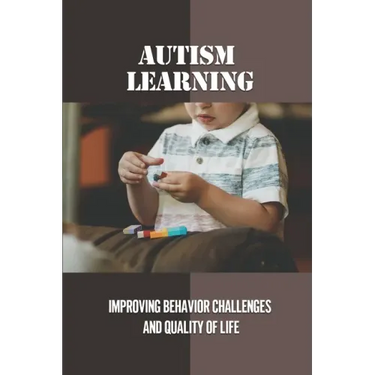 Autism Learning: Improving Behavior Challenges And Quality Of Life: Reflections By Autistic Adults