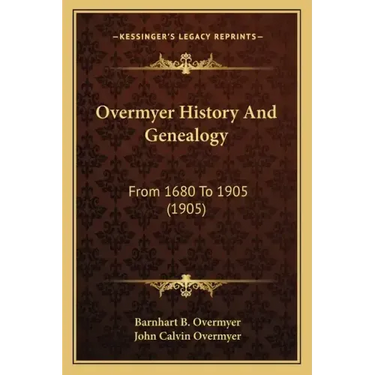 Overmyer History And Genealogy: From 1680 To 1905 (1905)