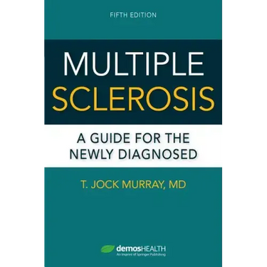 Multiple Sclerosis, Fifth Edition: A Guide for the Newly Diagnosed