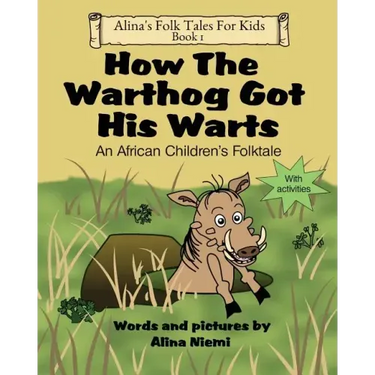How the Warthog Got His Warts: An African Children's Folktale