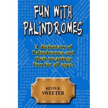 Fun with Palindromes - A Dictionary of Palindromes and Their Meanings