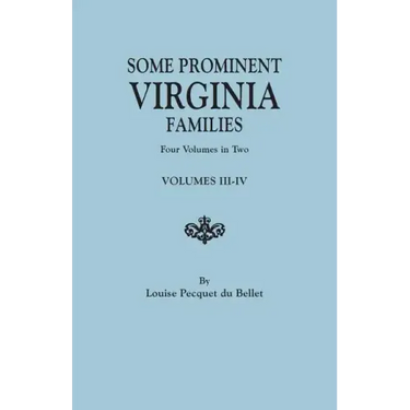 Some Prominent Virginia Families. Four Volumes in Two. Volumes III-IV