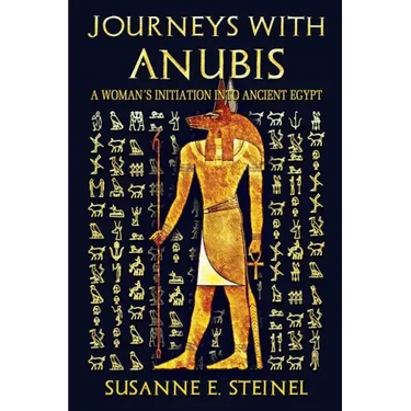 Journeys with Anubis: A Woman's Initiation into Ancient Egypt