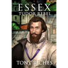 Essex - Tudor Rebel