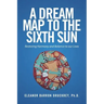 A Dream Map to the Sixth Sun: Restoring Harmony and Balance to our Lives