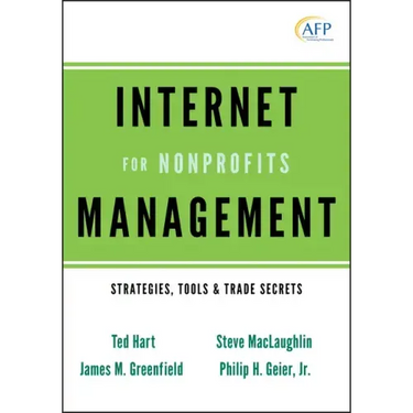 Internet Management for Nonprofits: Strategies, Tools and Trade Secrets