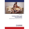 Fashion Ethics and Sustainability