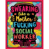 Swearing Like a Motherfucking Social Worker: Swear Word Coloring Book for Adults with Social Related Cussing