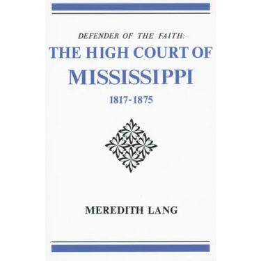 Defender of the Faith: The High Court of Mississippi, 1817-1875