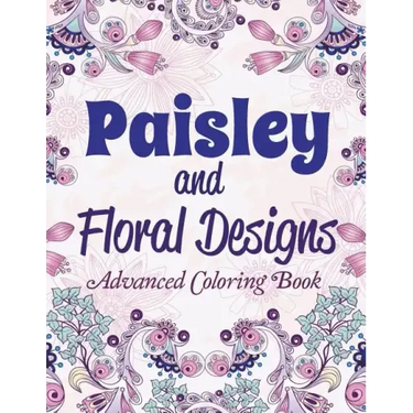 Paisley and Floral Designs: Advanced Coloring Book