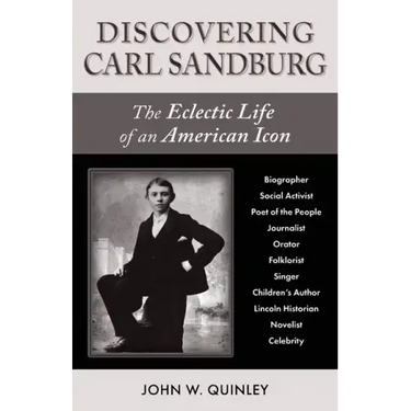 Discovering Carl Sandburg: The Eclectic Life of an American Icon