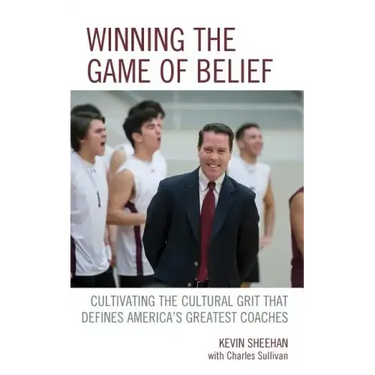 Winning the Game of Belief: Cultivating the Cultural Grit that Defines America's Greatest Coaches