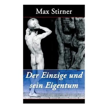 Der Einzige und sein Eigentum: Eine kritik der Junghegelianer
