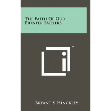 The Faith Of Our Pioneer Fathers
