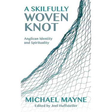 A Skilfully Woven Knot: Anglican Identity and Spirituality