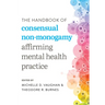 The Handbook of Consensual Non-Monogamy: Affirming Mental Health Practice
