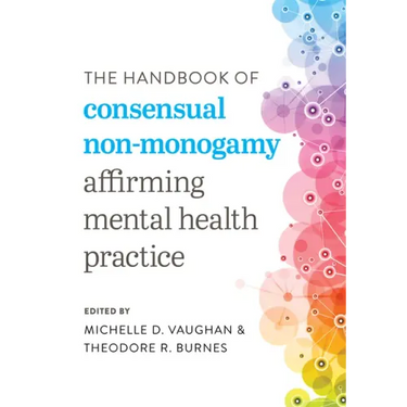 The Handbook of Consensual Non-Monogamy: Affirming Mental Health Practice
