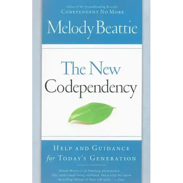 The New Codependency: Help and Guidance for Today's Generation