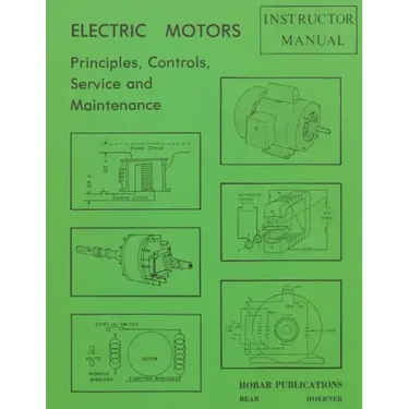 Electric Motors Principles, Controls, Service, & Maintenance Instructor's Guide
