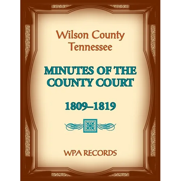 Wilson County, Tennessee Minutes of the County Court, 1809-1819