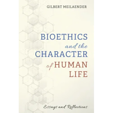 Bioethics and the Character of Human Life: Essays and Reflections