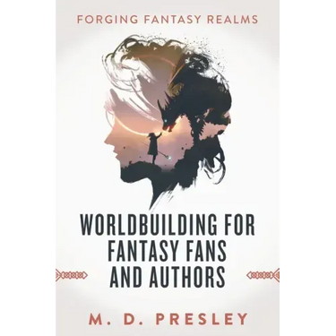 Worldbuilding For Fantasy Fans And Authors