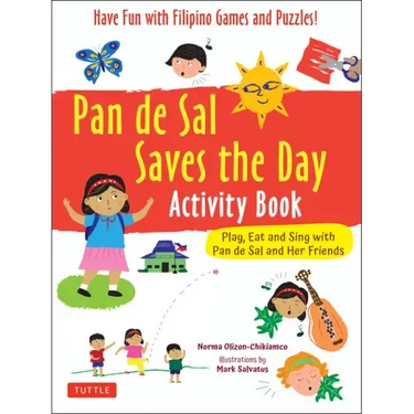 Pan de Sal Saves the Day Activity Book: Have Fun with Filipino Games and Puzzles! Play, Eat and Sing with Pan de Sal and Her Friends