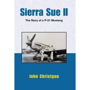 Sierra Sue II: The Story of a P-51 Mustang